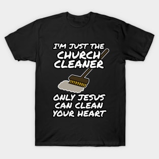 Church Cleaner Only Jesus Can Clean Your Heart T-Shirt